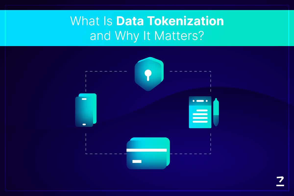 What Is Data Tokenization And Why It Matters